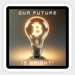 Our Future is Bright!: The Light of Bitcoin Sticker